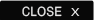 CLOSE